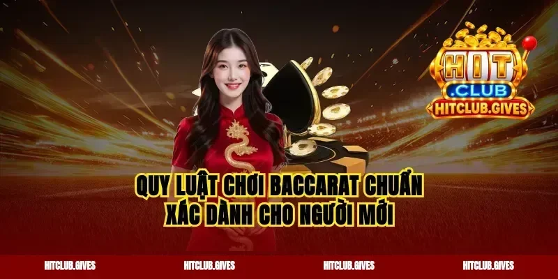 Quy luật chơi baccarat chuẩn xác dành cho người mới