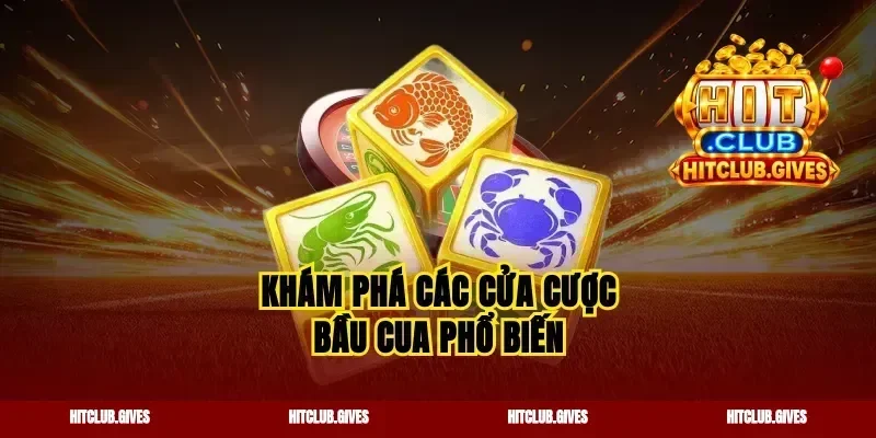 Khám phá các cửa cược bầu cua phổ biến