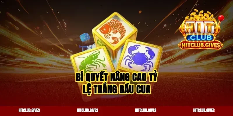 Bí quyết nâng cao tỷ lệ thắng bầu cua