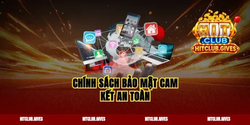 Chính sách bảo mật cam kết an toàn