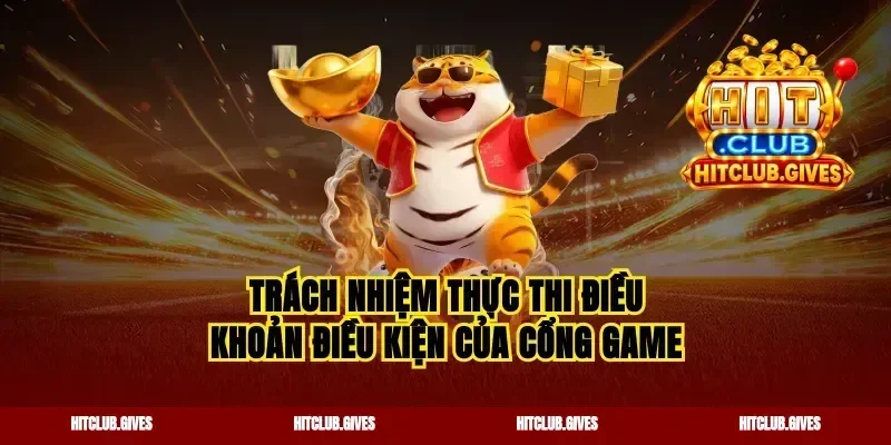 Trách nhiệm thực thi điều khoản điều kiện của cổng game