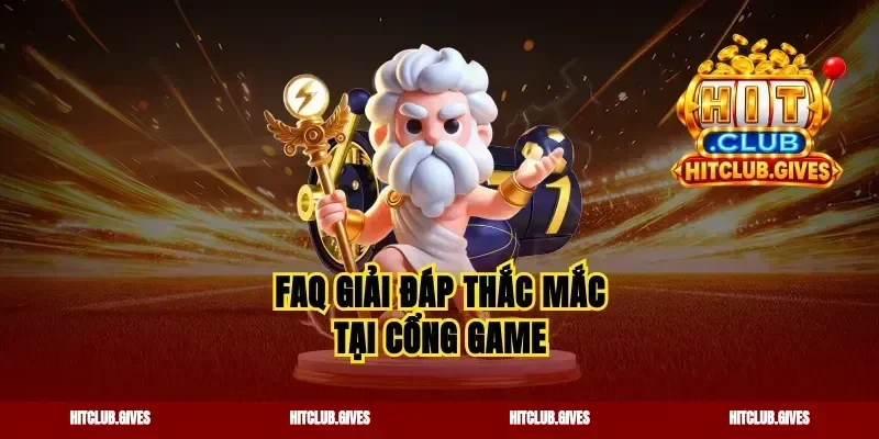 Faq giải đáp thắc mắc tại cổng game