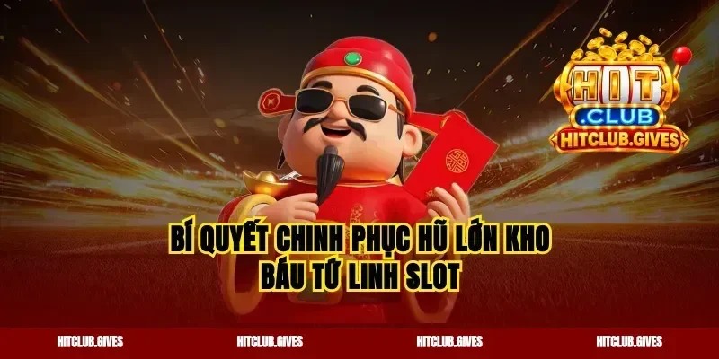 Bí quyết chinh phục hũ lớn kho báu tứ linh slot
