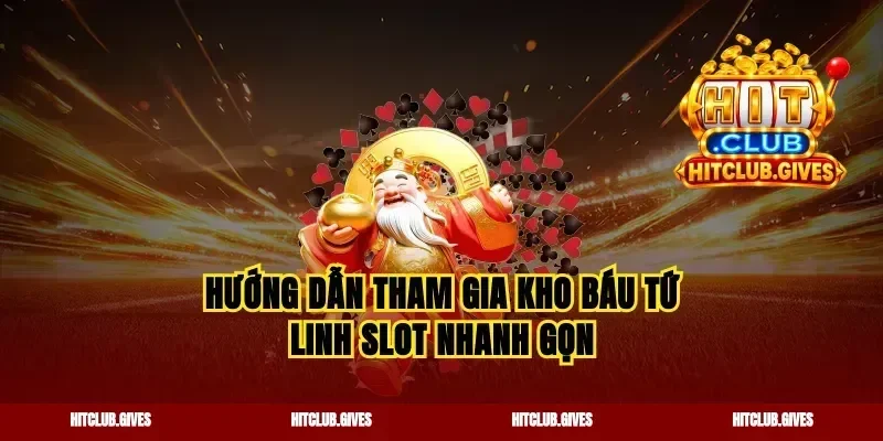 Hướng dẫn tham gia kho báu tứ linh slot nhanh gọn