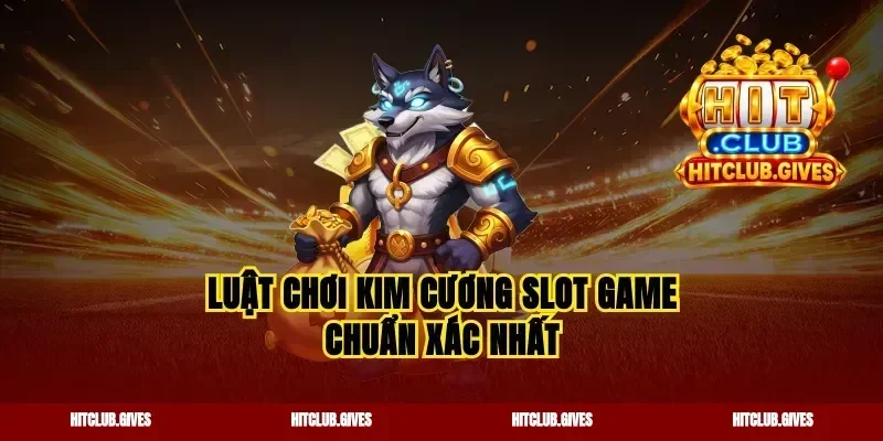Luật chơi kim cương slot game chuẩn xác nhất