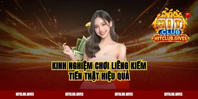 Kinh nghiệm chơi Liêng kiếm tiền thật hiệu quả