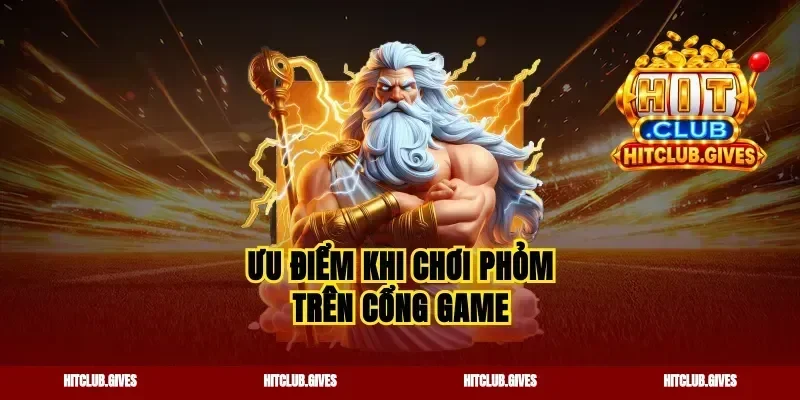 Ưu điểm khi chơi phỏm trên cổng game