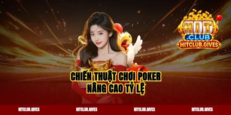 Chiến thuật chơi poker nâng cao tỷ lệ