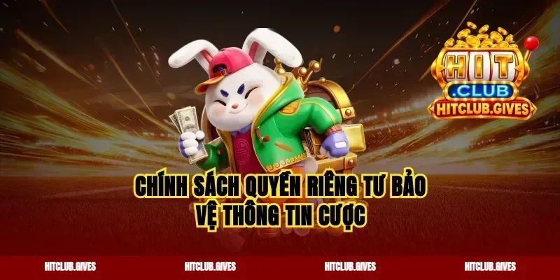 Chính sách quyền riêng tư bảo vệ thông tin cược
