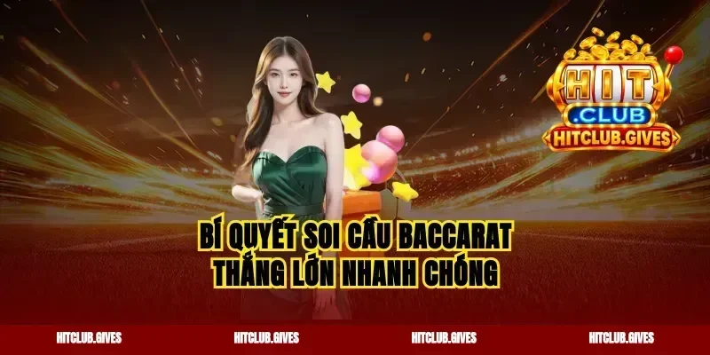 Bí quyết soi cầu Baccarat thắng lớn nhanh chóng