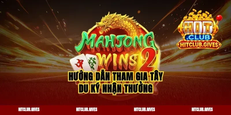 Hướng dẫn tham gia tây du ký nhận thưởng