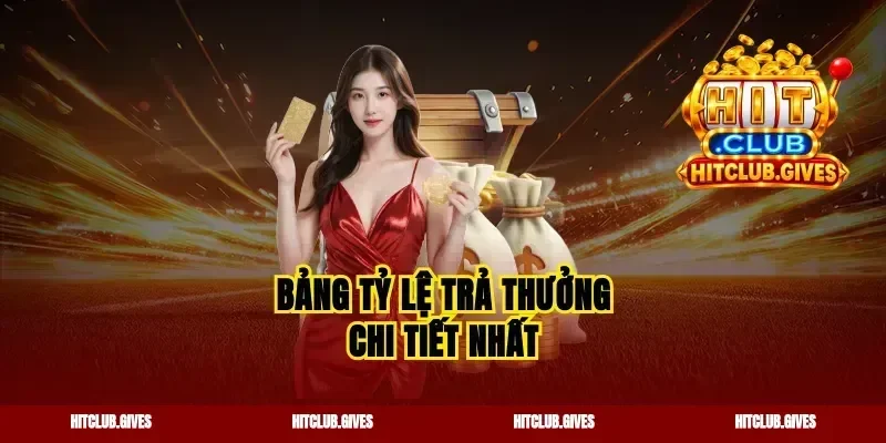 Bảng tỷ lệ trả thưởng chi tiết nhất