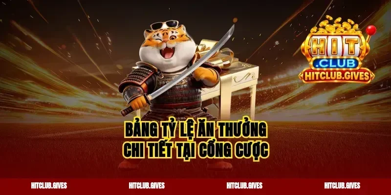 Bảng tỷ lệ ăn thưởng chi tiết tại cổng cược
