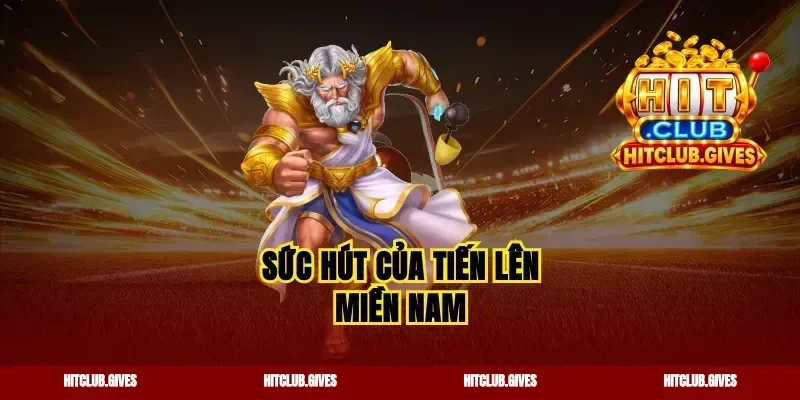 Sức hút của tiến lên miền Nam