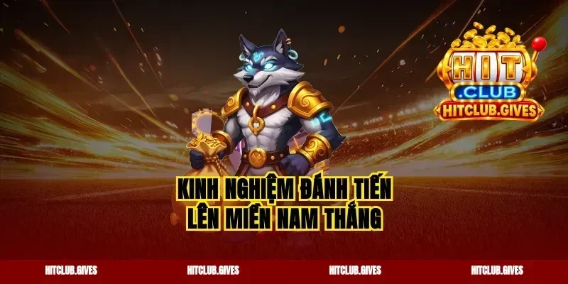 Kinh nghiệm đánh tiến lên miền Nam thắng