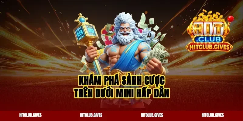 Khám phá sảnh cược trên dưới mini hấp dẫn