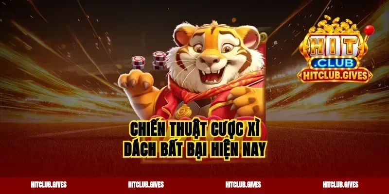 Chiến thuật cược xì dách bất bại hiện nay