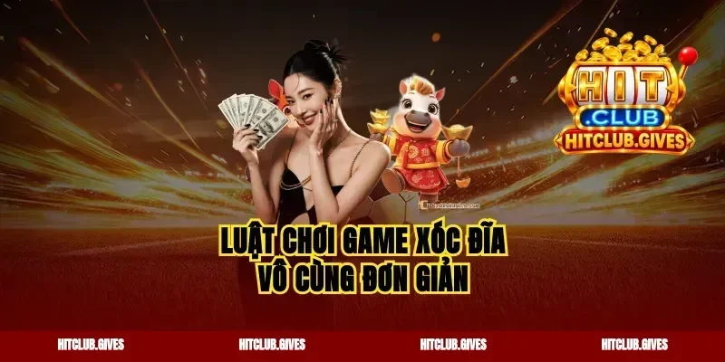 Luật chơi game xóc đĩa vô cùng đơn giản