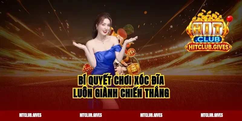 Bí quyết chơi xóc đĩa luôn giành chiến thắng